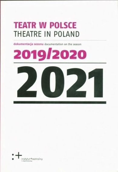 Teatr w Polsce 2021. Dokumentacja sezonu 2019/2020