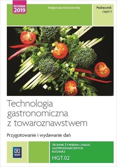 Technik żywienia i usług gastronomicznych. Kwalifikacja HGT.02. Część 1