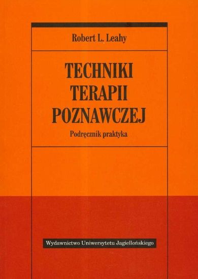 Techniki terapii poznawczej. Podręcznik praktyka