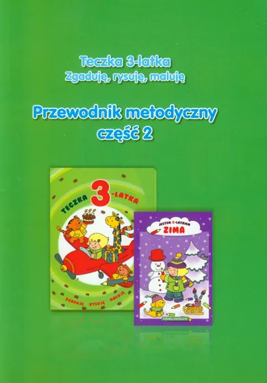 Teczka 3-latka. Zgaduję, rysuję, maluję. Przewodnik metodyczny. Część 2. Zima