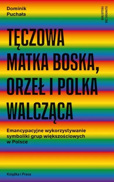 Tęczowa Matka Boska, orzeł i Polka walcząca