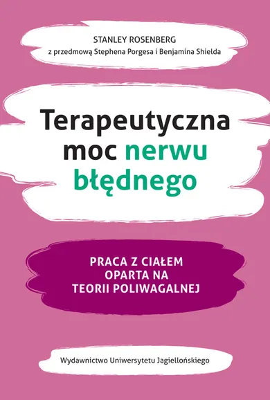 Terapeutyczna moc nerwu błędnego. Praca z ciałem oparta na teorii poliwagalnej