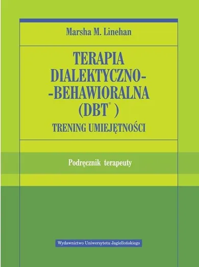 Terapia dialektyczno-behawioralna (DBT). Podręcznik terapeuty