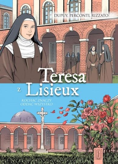 Teresa z Lisieux. Kochać znaczy oddać wszystko