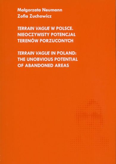 Terrain Vague w Polsce. Nieoczywisty potencjał terenów porzuconych