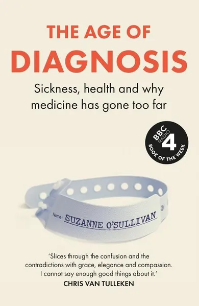 The age of diagnosis. Sickness, health and why medicine has gone too far (wersja angielska)