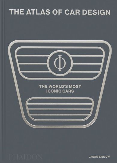 The Atlas of Car Design. The World's Most Iconic Cars