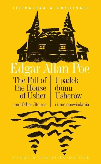 The Fall of the House of Usher. Upadek domu Usherów. Literatura w oryginale