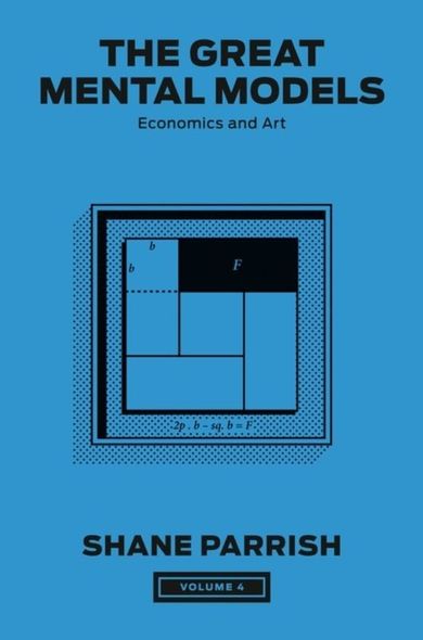 The Great Mental Models. Volume 4