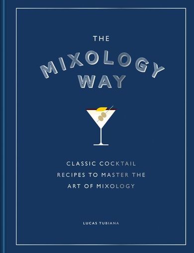 The Mixology Way. Classic cocktail recipes to master the art of mixology (wersja angielska)