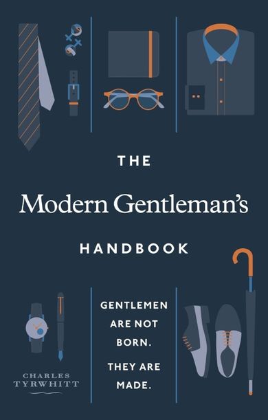 The Modern Gentleman’s Handbook