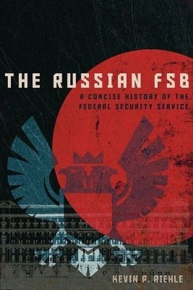 The Russian FSB. A Concise History of the Federal Security Service