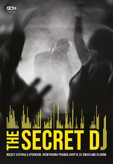 The Secret DJ. Między euforią a upadkiem