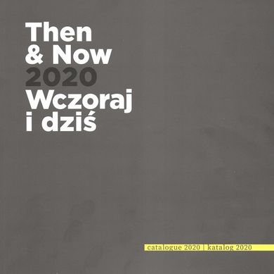 Then and now 2020. Wczoraj i Dziś