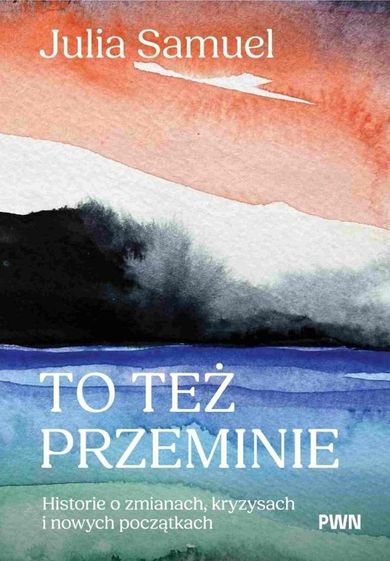 To też przeminie. Historie o zmianach, kryzysach