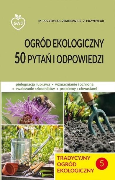 Tradycyjny ogród ekologiczny 50 pytań i odpowiedzi