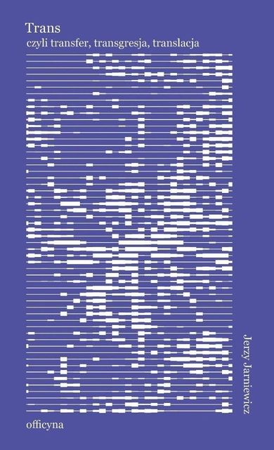 Trans, albo o nieodzowności przekładu