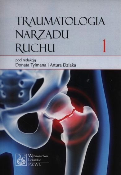 Traumatologia narządu ruchu. Tom 1