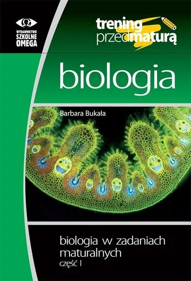 Trening przed maturą. Biologia. Część 1