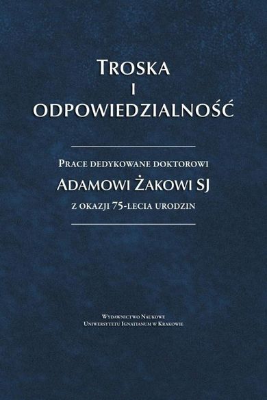 Troska i odpowiedzialność. Prace dedykowane...