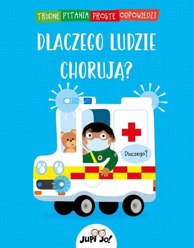 Trudne pytania, proste odpowiedzi. Dlaczego ludzie chorują?