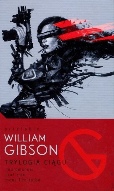 Trylogia Ciągu: Neuromancer + Graf Zero + Mona Liza Turbo