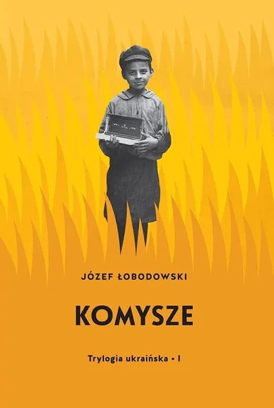 Trylogia ukraińska. Tom 1. Komysze