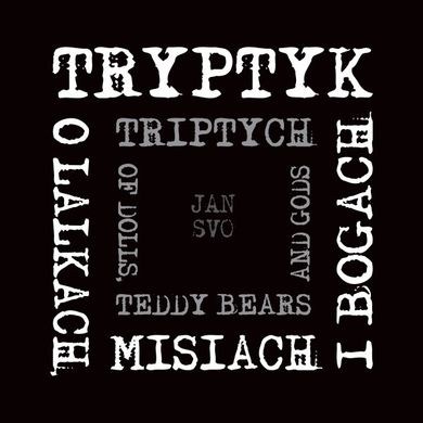 Tryptyk, o lalkach, misiach i bogach