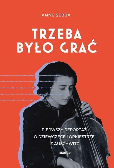 Trzeba było grać. Pierwszy reportaż o dziewczęcej orkiestrze z Auschwitz