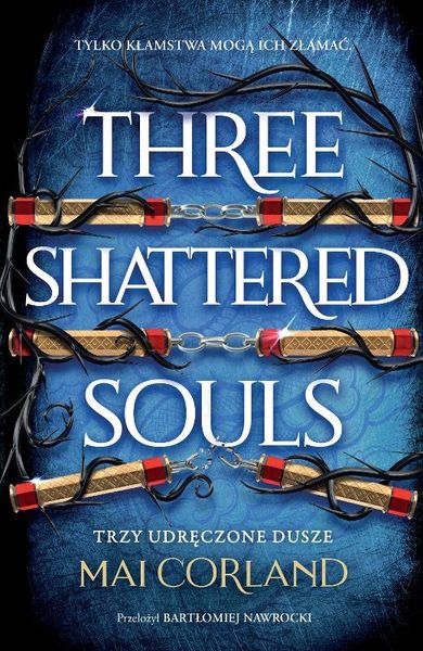 Trzy Udręczone Dusze. Three Shattered Souls. The Broken Blades. Tom 3