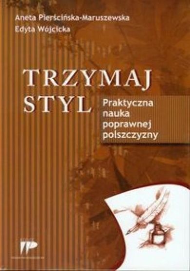 Trzymaj styl. Praktyczna nauka poprawnej polszczyzny