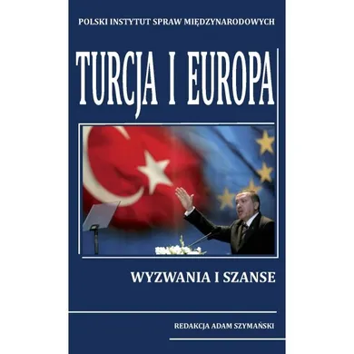 Turcja i Europa. Wyzwania i szanse