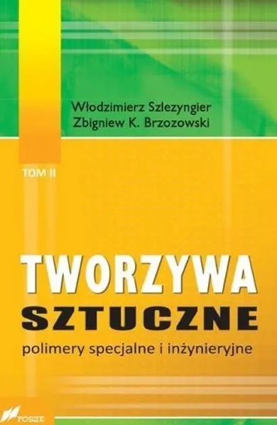 Tworzywa sztuczne. Tom 2. Polimery specjalne i inżynieryjne