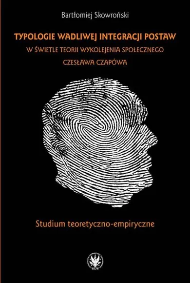 Typologie wadliwej integracji postaw w świetle teorii wykolejenia społecznego Czesława Czapówa