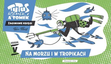 Tytus, Romek i A'Tomek. Zaginione księgi. Na morzu i w tropikach. Księga V