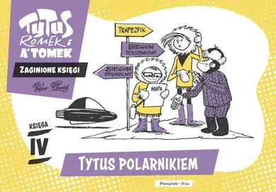 Tytus, Romek i A'Tomek. Zaginione księgi. Tytus polarnikiem. Księga IV