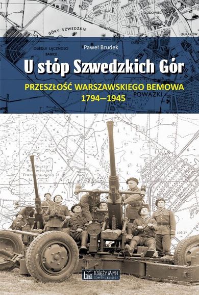 U stóp Szwedzkich Gór. Przeszłość warszawskiego Bemowa 1794–1945