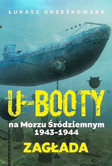 Ubooty na Morzu Śródziemnym 1943-1944. Zagłada.