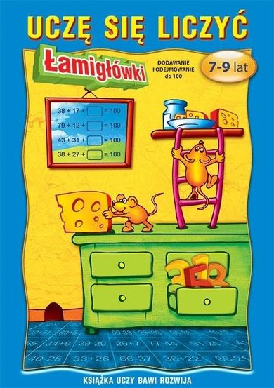 Uczę się liczyć. Łamigłówki. 7-9 lat. Dodawanie