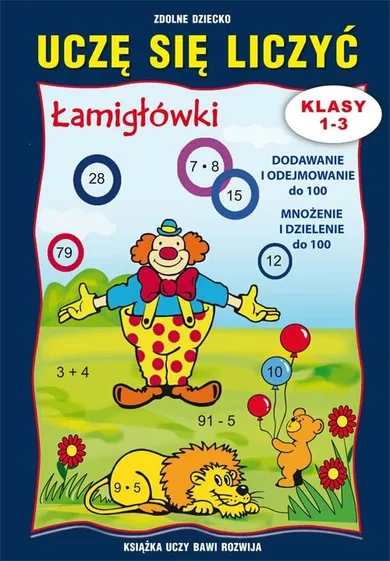 Uczę się liczyć. Łamigłówki. Klasy 1-3