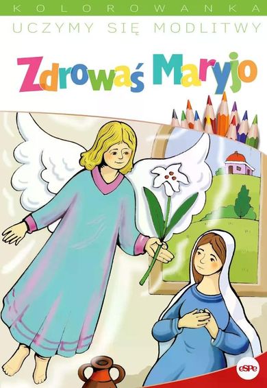 Uczymy się modlitwy. Zdrowaś Maryjo