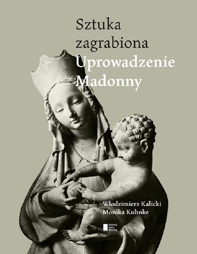 Uprowadzenie Madonny. Sztuka zagrabiona