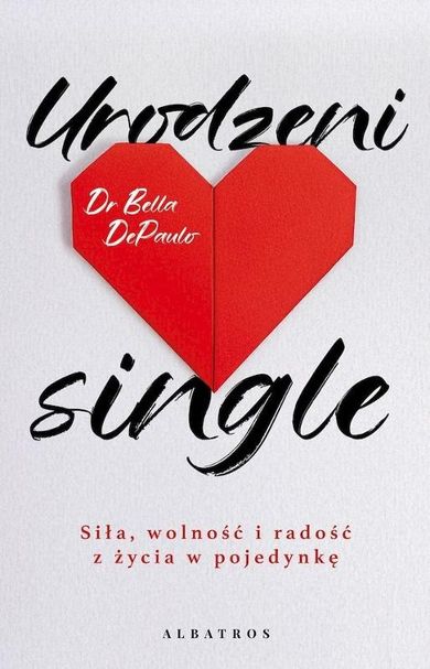 Urodzeni single. Siła, wolność i radość z życia