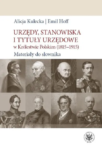 Urzędy, stanowiska i tytuły urzędowe w Królestwie Polskim (1815-1915). Materiały do słownika