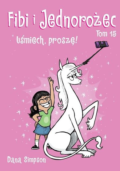 Uśmiech, proszę! Fibi i Jednorożec. Tom 15