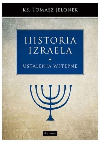 Ustalenia wstępne. Historia Izraela. Tom 1
