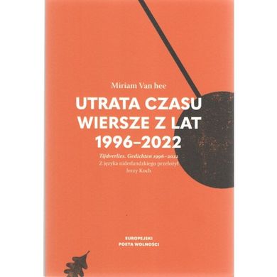 Utrata czasu. Wiersze z lat 1996-2022