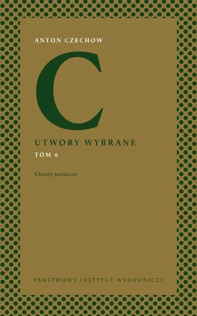 Utwory sceniczne. Utwory wybrane. Tom 6