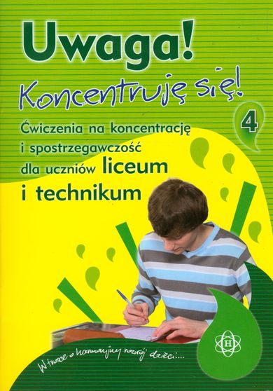 Uwaga! Koncentruję się 4. Ćwiczenia na koncentrację i spostrzegawczość dla uczniów liceum i technikum