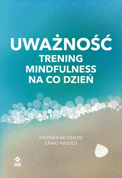 Uważność. Trening mindfulness na co dzień